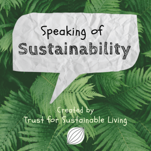 Speaking of Sustainability Podcast Season 3 is out now!